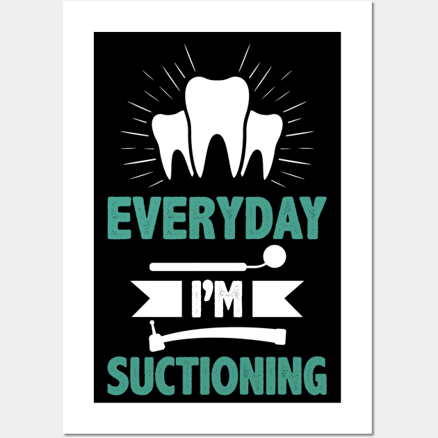 Dentist Funny Quote Orthodontist Everyday I`m Suctioning Stomatologist Facts Wall Art by Alinutzi